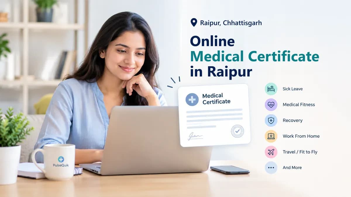 Online medical certificate in Raipur, Chhattisgarh reviewed by a qualified doctor